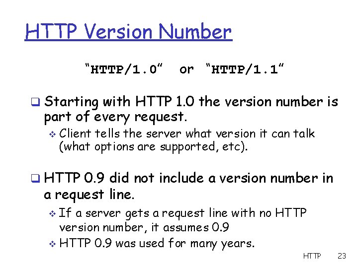 HTTP Version Number “HTTP/1. 0” or “HTTP/1. 1” q Starting with HTTP 1. 0