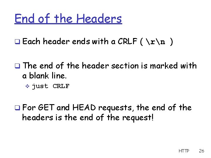 End of the Headers q Each header ends with a CRLF ( rn )