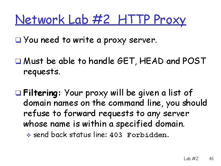 Network Lab #2 HTTP Proxy q You need to write a proxy server. q