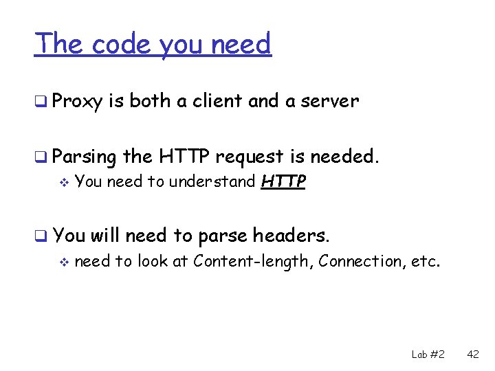 The code you need q Proxy is both a client and a server q