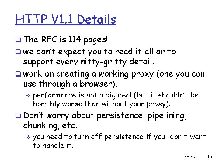 HTTP V 1. 1 Details q The RFC is 114 pages! q we don’t