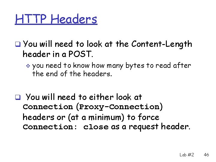 HTTP Headers q You will need to look at the Content-Length header in a