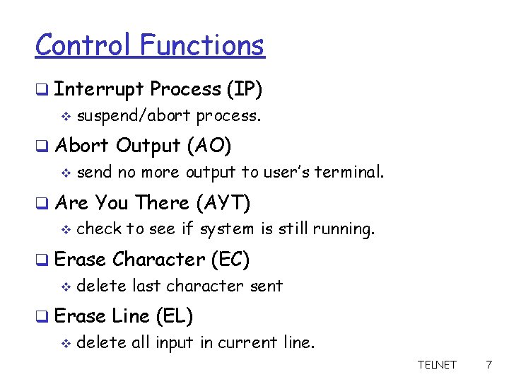 Control Functions q Interrupt Process (IP) v suspend/abort process. q Abort Output (AO) v