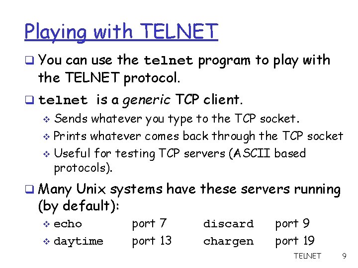 Playing with TELNET q You can use the telnet program to play with the