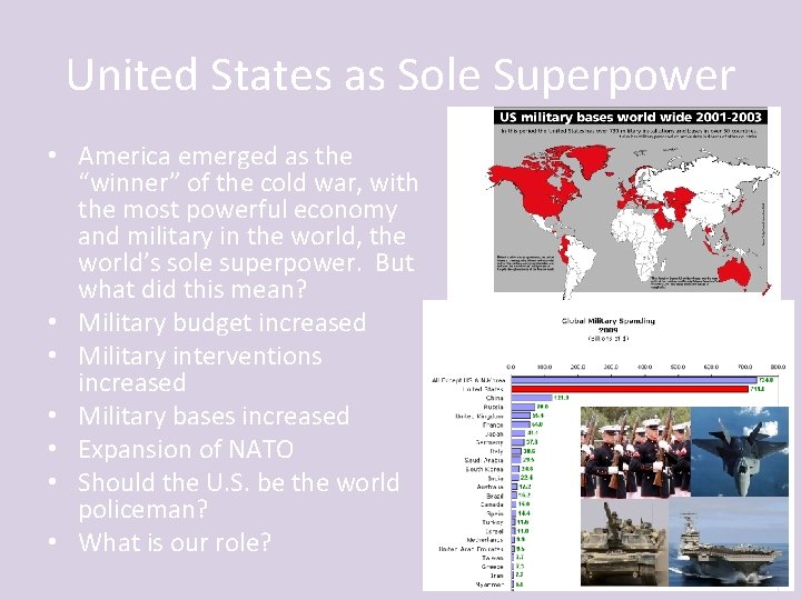 United States as Sole Superpower • America emerged as the “winner” of the cold