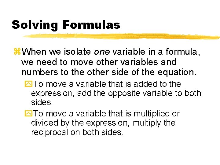 Solving Formulas z. When we isolate one variable in a formula, we need to