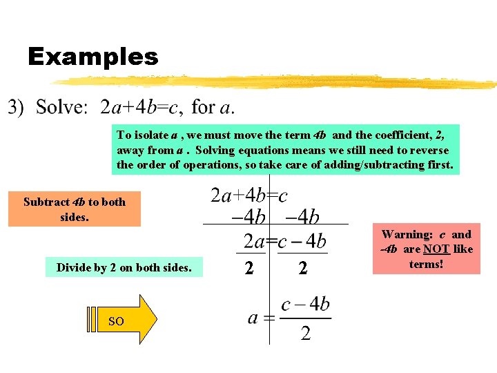 Examples To isolate a , we must move the term 4 b and the