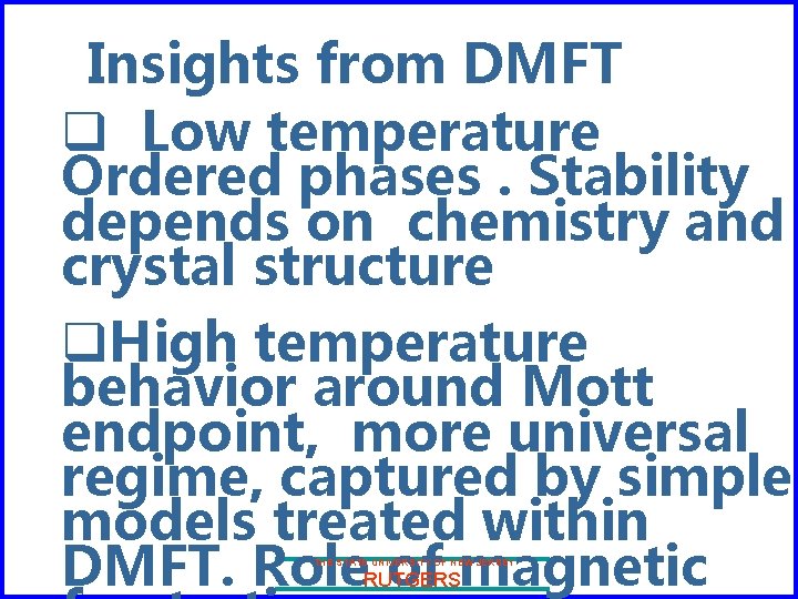 Insights from DMFT q Low temperature Ordered phases. Stability depends on chemistry and crystal