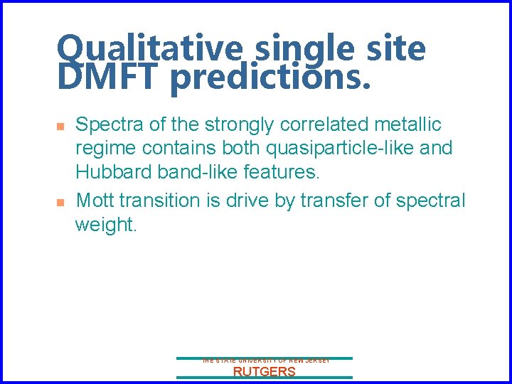 Qualitative single site DMFT predictions. n n Spectra of the strongly correlated metallic regime