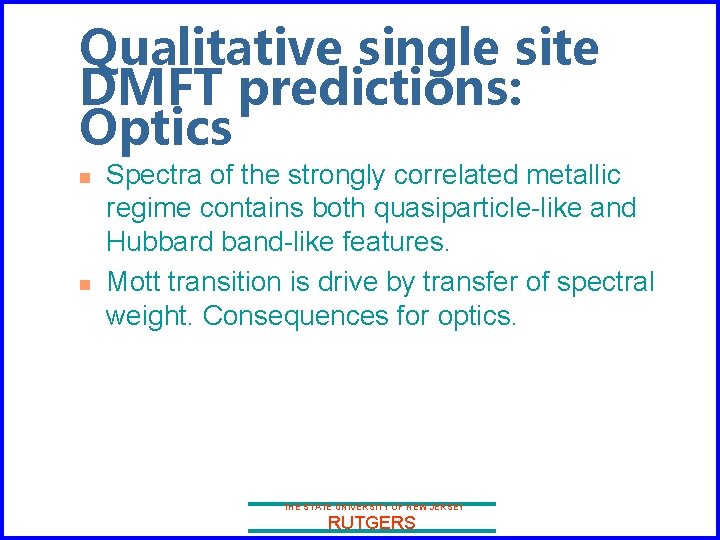 Qualitative single site DMFT predictions: Optics n n Spectra of the strongly correlated metallic