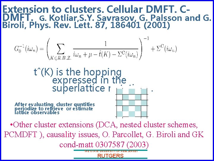 Extension to clusters. Cellular DMFT. CDMFT. G. Kotliar, S. Y. Savrasov, G. Palsson and