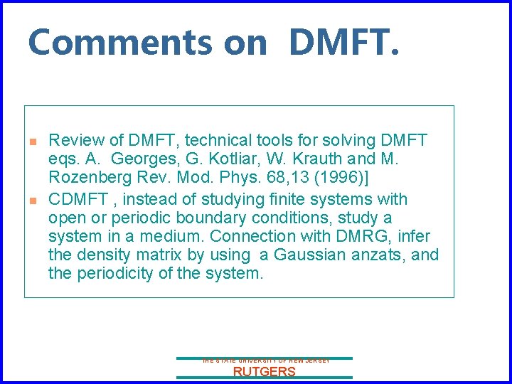 Comments on DMFT. n n Review of DMFT, technical tools for solving DMFT eqs.