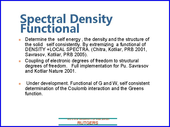 Spectral Density Functional n n n Determine the self energy , the density and