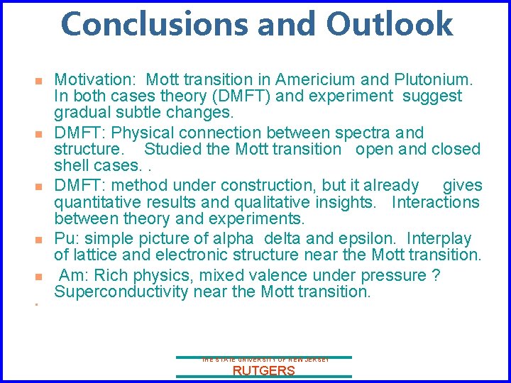 Conclusions and Outlook n n n Motivation: Mott transition in Americium and Plutonium. In