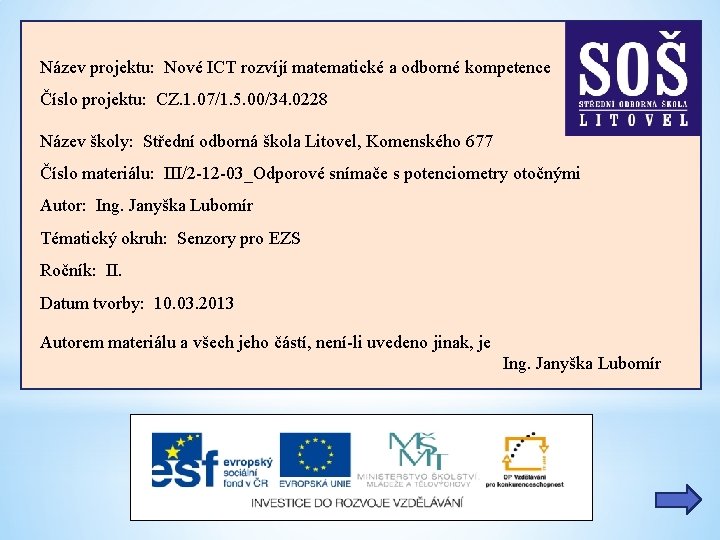 Název projektu: Nové ICT rozvíjí matematické a odborné kompetence Číslo projektu: CZ. 1. 07/1.