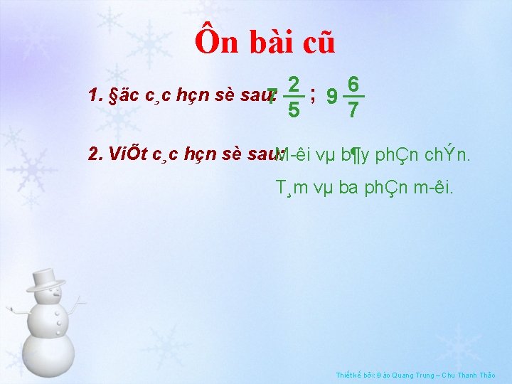 Ôn bài cũ 1. §äc c¸c hçn sè sau: 7 2 ; 6 9