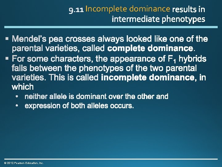 Incomplete dominance © 2012 Pearson Education, Inc. 