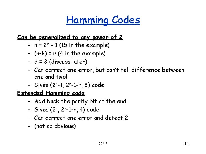 Hamming Codes Can be generalized to any power of 2 – n = 2