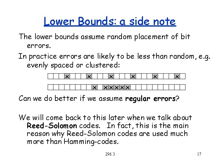 Lower Bounds: a side note The lower bounds assume random placement of bit errors.