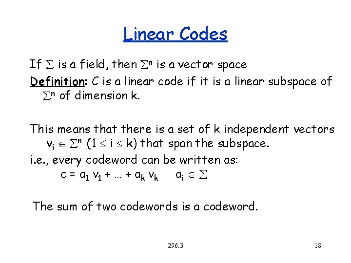 Linear Codes If is a field, then n is a vector space Definition: C