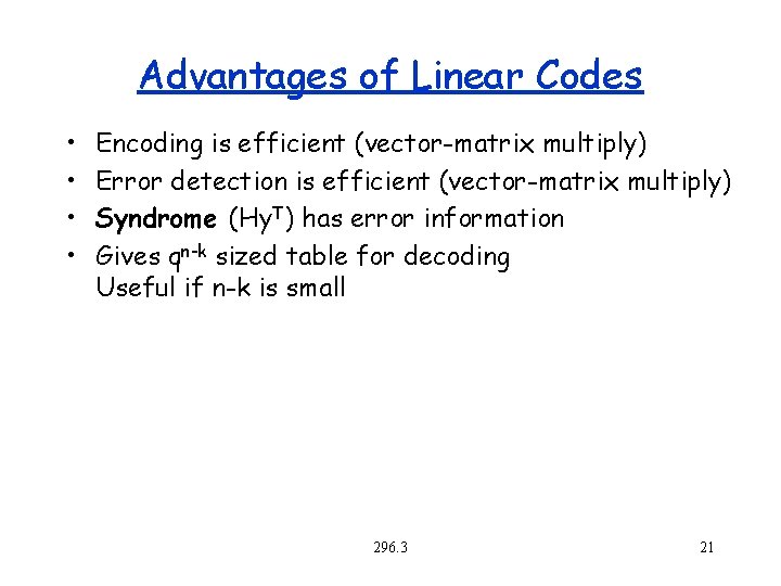 Advantages of Linear Codes • • Encoding is efficient (vector-matrix multiply) Error detection is