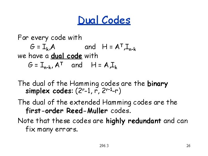 Dual Codes For every code with G = Ik, A and H = AT,