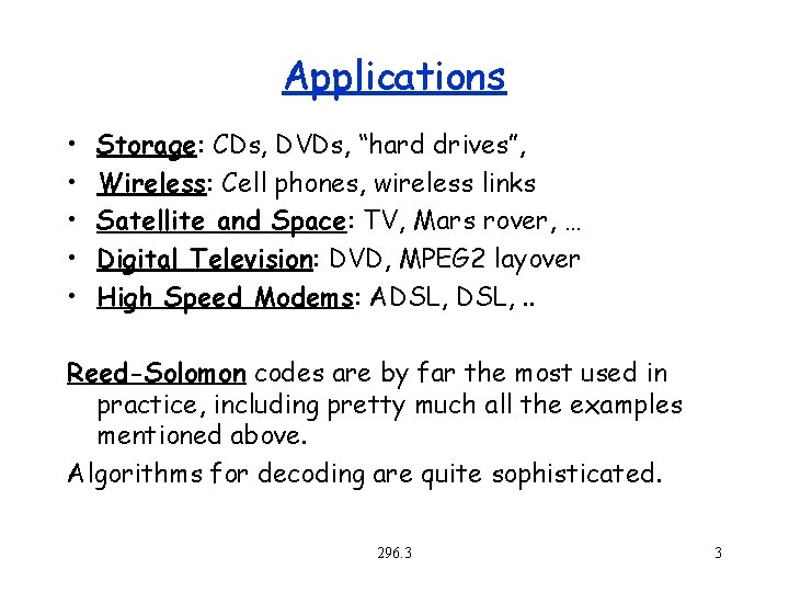Applications • • • Storage: CDs, DVDs, “hard drives”, Wireless: Cell phones, wireless links