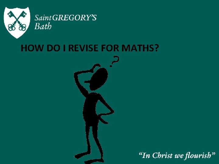 HOW DO I REVISE FOR MATHS? 