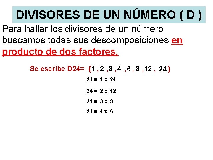 DIVISORES DE UN NÚMERO ( D ) Para hallar los divisores de un número