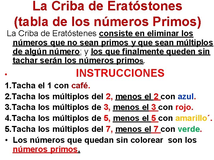 La Criba de Eratóstones (tabla de los números Primos) La Criba de Eratóstenes consiste