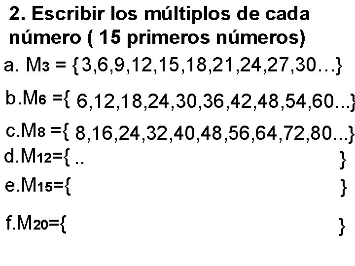 2. Escribir los múltiplos de cada número ( 15 primeros números) a. M 3