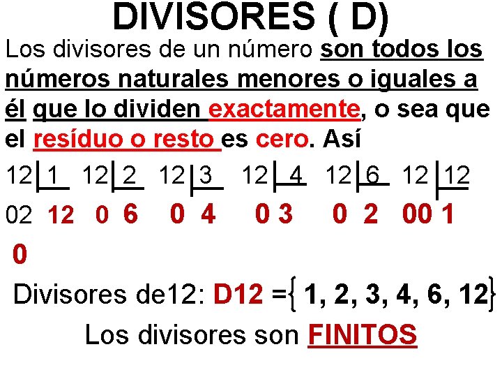 DIVISORES ( D) Los divisores de un número son todos los números naturales menores