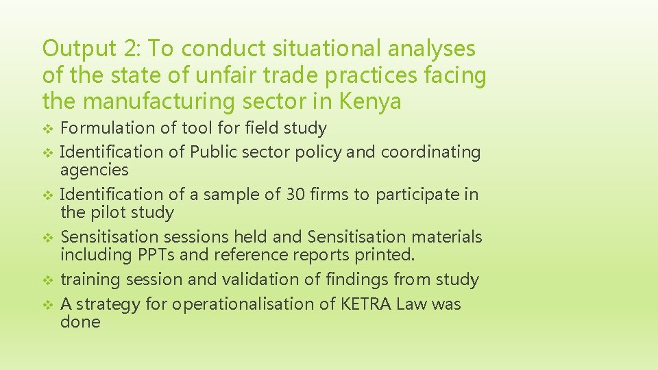 Output 2: To conduct situational analyses of the state of unfair trade practices facing
