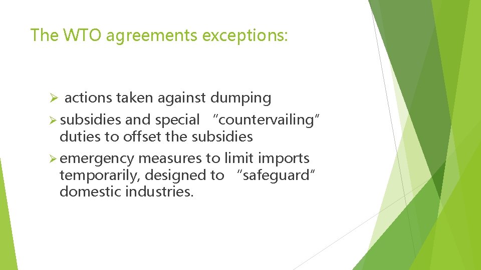 The WTO agreements exceptions: Ø actions taken against dumping Ø subsidies and special “countervailing”