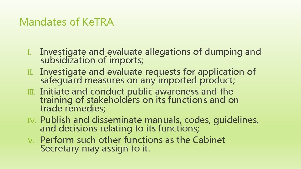 Mandates of Ke. TRA I. III. IV. V. Investigate and evaluate allegations of dumping