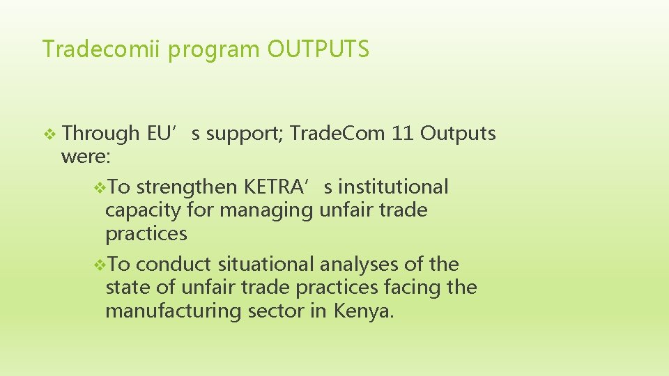 Tradecomii program OUTPUTS v Through were: EU’s support; Trade. Com 11 Outputs v. To