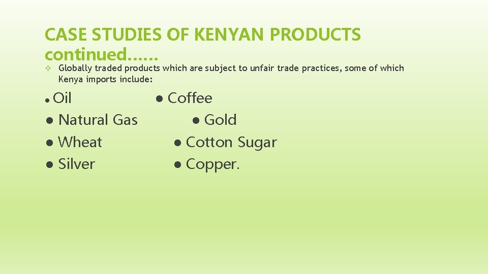 CASE STUDIES OF KENYAN PRODUCTS continued…… v ● Globally traded products which are subject