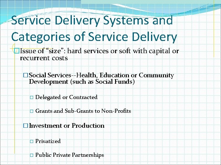 Service Delivery Systems and Categories of Service Delivery �Issue of “size”: hard services or