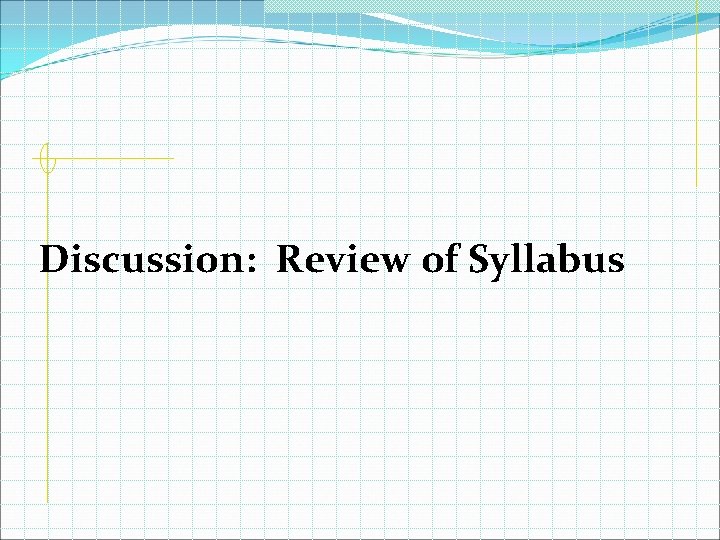 Discussion: Review of Syllabus 