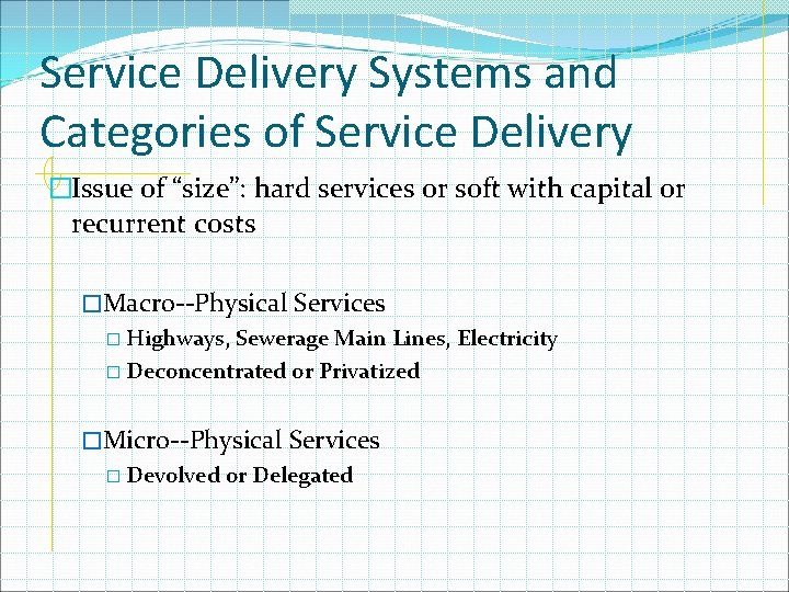 Service Delivery Systems and Categories of Service Delivery �Issue of “size”: hard services or