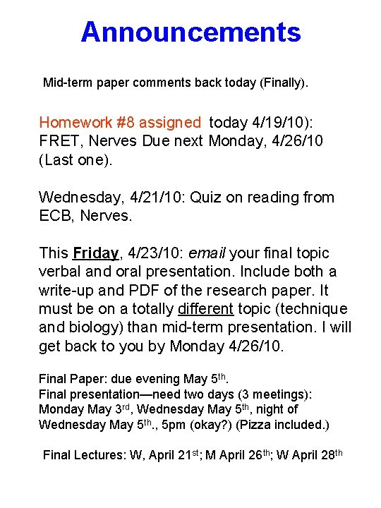 Announcements Mid-term paper comments back today (Finally). Homework #8 assigned today 4/19/10): FRET, Nerves