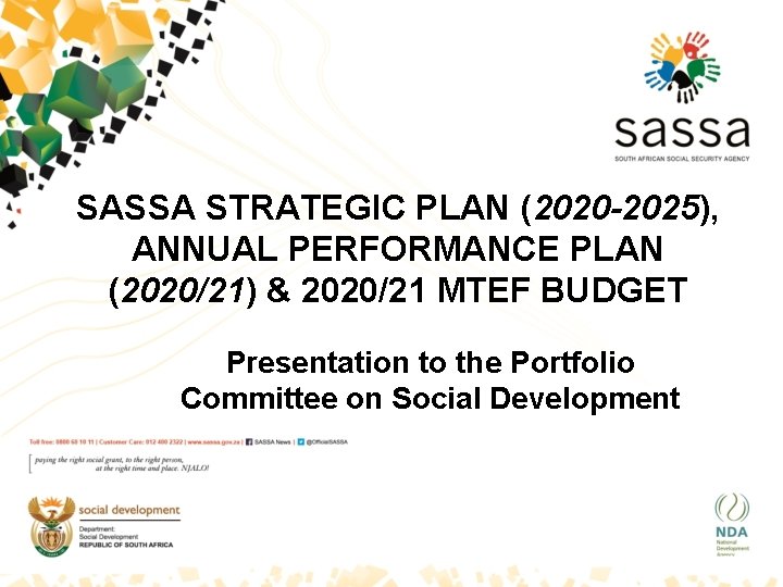 SASSA STRATEGIC PLAN (2020 -2025), ANNUAL PERFORMANCE PLAN (2020/21) & 2020/21 MTEF BUDGET Presentation