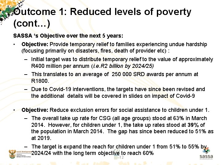 Outcome 1: Reduced levels of poverty (cont…) SASSA ‘s Objective over the next 5