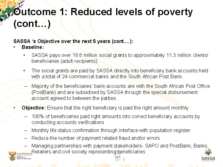 Outcome 1: Reduced levels of poverty (cont…) SASSA ‘s Objective over the next 5