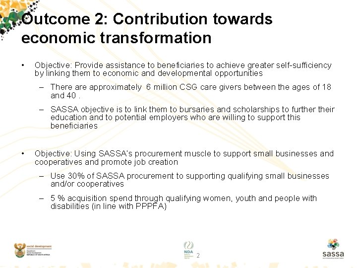 Outcome 2: Contribution towards economic transformation • Objective: Provide assistance to beneficiaries to achieve