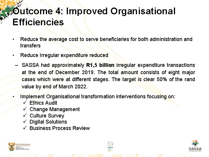 Outcome 4: Improved Organisational Efficiencies • Reduce the average cost to serve beneficiaries for
