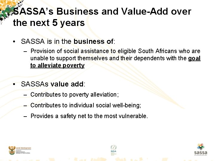 SASSA’s Business and Value-Add over the next 5 years • SASSA is in the