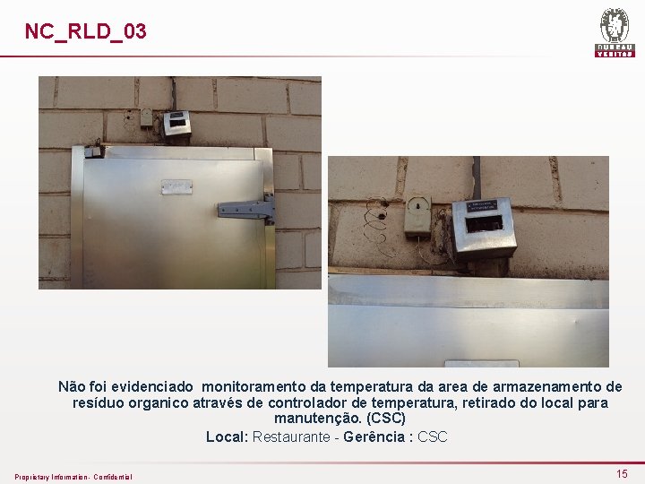 NC_RLD_03 Não foi evidenciado monitoramento da temperatura da area de armazenamento de resíduo organico