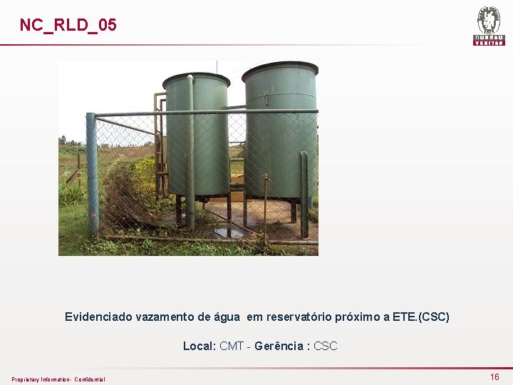 NC_RLD_05 Evidenciado vazamento de água em reservatório próximo a ETE. (CSC) Local: CMT -