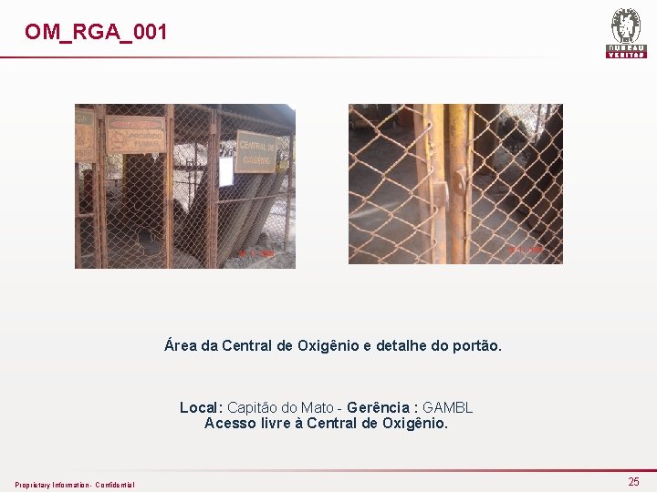 OM_RGA_001 Área da Central de Oxigênio e detalhe do portão. Local: Capitão do Mato